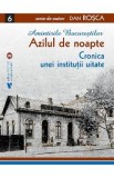 Amintirile Bucurestilor Vol.6: Azilul de noapte - Dan Rosca