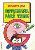 Cumpara ieftin Ortografia Fara Taine - Elisabeta Sosa