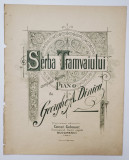 SARBA TRAMVAIULUI , compusa pentru piano de GEORGHE A. DINICU , INCEPUTUL SEC. XX , PARTITURA