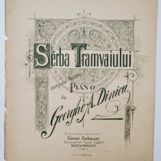 SARBA TRAMVAIULUI , compusa pentru piano de GEORGHE A. DINICU , INCEPUTUL SEC. XX , PARTITURA