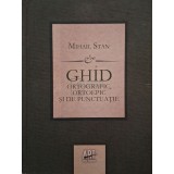 Mihail Stan - Ghid ortografic, ortoepic si de punctuatie (Editia: 2011)