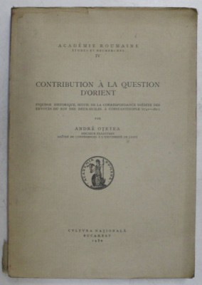 Contribution a la question d&amp;#039;Orient ... (1741-1821) / par Andr&amp;eacute; Otetea foto
