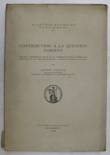 Contribution a la question d&#039;Orient ... (1741-1821) / par Andr&eacute; Otetea