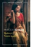 Maitreyi. Nunta in cer. Mari clasici ai literaturii - Mircea Eliade