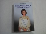 SINGURATATEA UNEI REGINE - PILAR EYRE