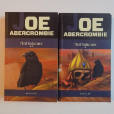 FARA INDURARE de JOE ABERCROMBIE , VOL I - II , 2013