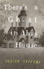 There&#039;s a Ghost in This House