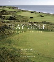 Fifty Places to Play Golf Before You Die: Golf Experts Share the World&amp;#039;s Greatest Destinations foto