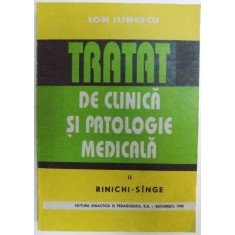 TRATAT DE CLINICA SI PATOLOGIE MEDICALA VOL. II - RINICHI -SINGE dse ION ILINESCU , 1993