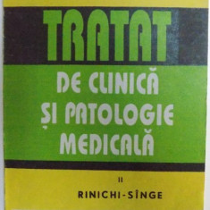 TRATAT DE CLINICA SI PATOLOGIE MEDICALA VOL. II - RINICHI -SINGE dse ION ILINESCU , 1993