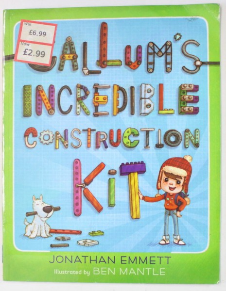 CALLUM &#039;S INCREDIBLE CONSTRUCTION KIT by JONATHAN EMMETT , illustrated by BEN MANTLE , 2012