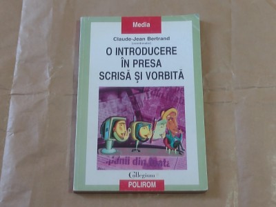CLAUDE-JEAN BERTRAND - O INTRODUCERE IN PRESA SCRISA SI VORBITA foto
