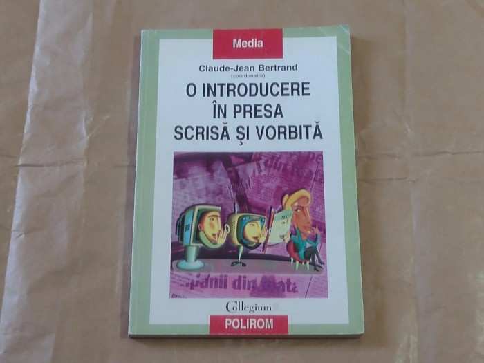 CLAUDE-JEAN BERTRAND - O INTRODUCERE IN PRESA SCRISA SI VORBITA