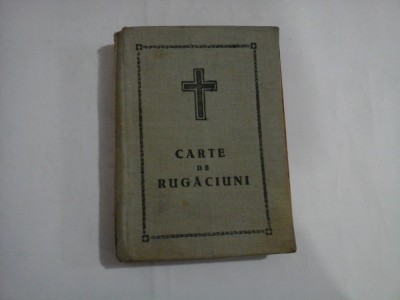 CARTE DE RUGACIUNI pentru tot crestinul - Justinian 1957 foto