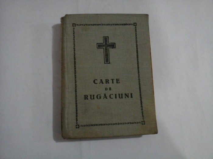 CARTE DE RUGACIUNI pentru tot crestinul - Justinian 1957