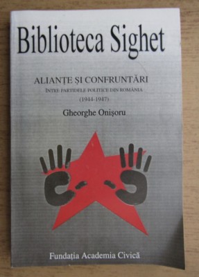 Aliante si confruntari intre partidele politice din Romania 1944-47 Gh. Onisoru foto