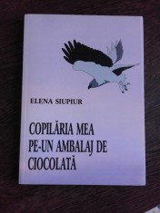 COPILARIA MEA PE UN AMBALAJ DE CIOCOLATA - ELENA SIUPIUR (CU DEDICATIE PENTRU ADRIANA STOICA) foto