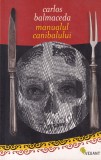 Manualul Canibalului - Carlos Balmaceda, Vellant, Roman, Beletristica, 2008, Limba Romana