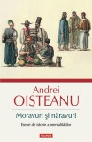 Moravuri şi năravuri. Eseuri de istorie a mentalităţilor