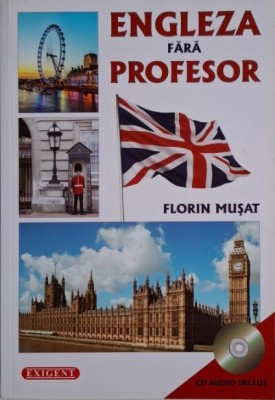 Engleza fara profesor &amp;ndash; Florin Musat (contine CD) foto