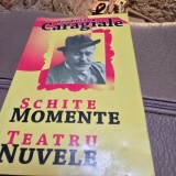 Ion Luca Caragiale - Schite Momente Teatru Nuvele