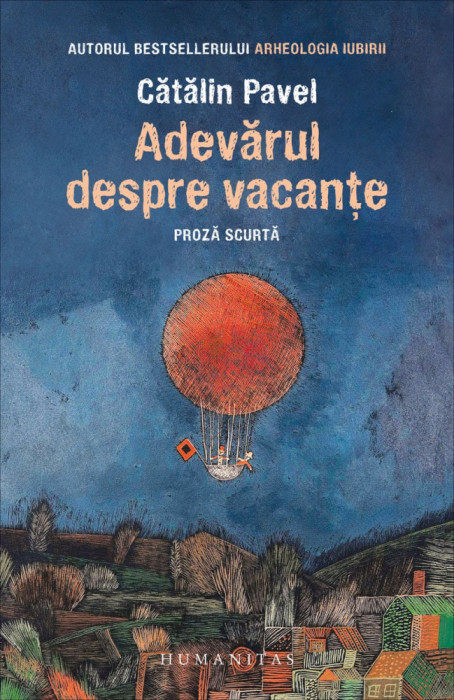 Adevarul Despre Vacante, Catalin Pavel - Editura Humanitas