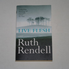 Ruth Rendell - Live Flesh - limba engleza
