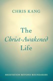 The Christ-Awakened Life: Meditation Beyond Boundaries