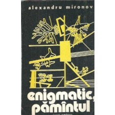 Enigmatic, pamantul - Alexandru Mironov