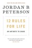 12 Rules for Life: An Antidote to Chaos