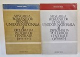 MISCAREA ROMANILOR PENTRU UNITATE NATIONALA SI DIPLOMATIA PUTERILOR CENTRALE , VOLUMELE I - II de TEODOR PAVEL , 1979