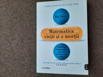 Kit Yates - Matematica vietii si a mortii. 7 principii matematice foto