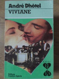 Viviane - Andre Dhotel, Roman de Dragoste, Editura Condor-Hybris 1992, 236 Pagini, Limba Romana, Coperta Necartonata
