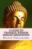 A Guide to Tranquil Wisdom Insight Meditation (T.W.I.M.): Attaining Nibbana from the Earliest Buddhist Teachings with &#039;Mindfulness&#039; of Lovingkindnes