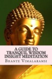 A Guide to Tranquil Wisdom Insight Meditation (T.W.I.M.): Attaining Nibbana from the Earliest Buddhist Teachings with &#039;Mindfulness&#039; of Lovingkindnes