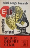 Medici Despre Geniu - Mihai Neagu Basarab, Albatros 1976, Psihologie, Colectia Cristal, 124 Pagini