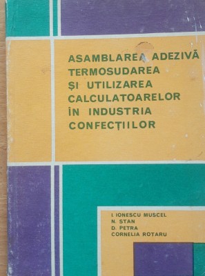 Asamblarea Adeziva Termosudarea Si Utilizarea Calculatoarelor - Ionescu Muscel foto