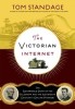 The Victorian Internet: The Remarkable Story of the Telegraph and the Nineteenth Century&#039;s On-Line Pioneers