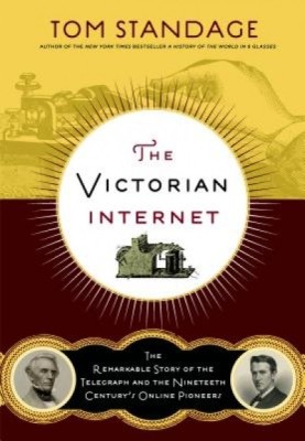 The Victorian Internet: The Remarkable Story of the Telegraph and the Nineteenth Century&amp;#039;s On-Line Pioneers foto