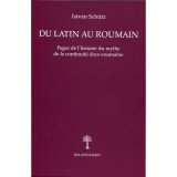 Du Latin au roumain / Istvan Schutz