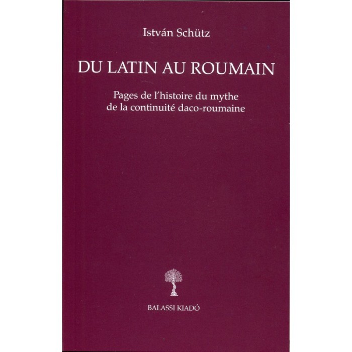 Du Latin au roumain / Istvan Schutz