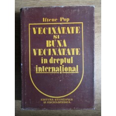 Iftene Pop - Vecinatate si buna vecinatate in dreptul international (autograf)