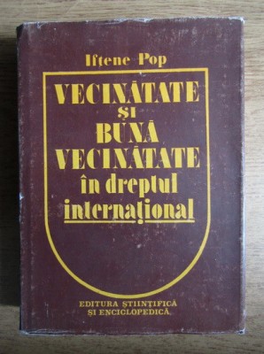Iftene Pop - Vecinatate si buna vecinatate in dreptul international (autograf) foto