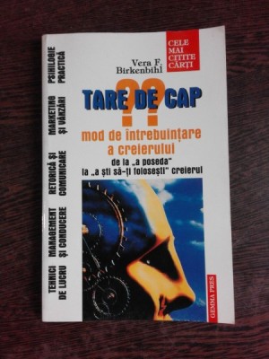 Tare de cap??-mod de intrebuintare a creierului - Vera F. Birkenbihi foto