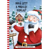 Hov&aacute; lett a Mikul&aacute;s hangja? - Sz&iacute;vmelengető kar&aacute;csonyi t&ouml;rt&eacute;net - Krista Izelaar
