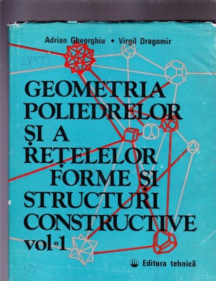 GEOMETRIA POLIMERILOR SI A RETELELOR FORME SI STRUCTURI CONSTRUCTIVE VOL 1 foto