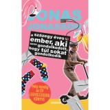 A sz&aacute;zegy &eacute;ves ember, aki azon gondolkodott, hogy t&uacute;l sokat gondolkodik - Jonas Jonasson