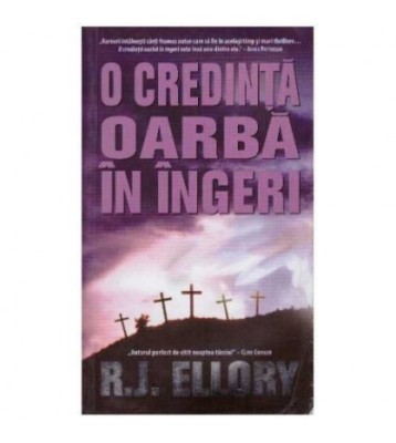 R.J. Ellory - O credinta oarba in ingeri - 126289 foto