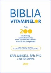 Biblia vitaminelor. Peste 200 de vitamine si suplimente alimentare pentru a-ti imbunatati sanatatea, starea de bine si longevitatea/Earl Mindell, Hest