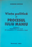 Viata Politica si Procesul lui Iuliu Maniu - Cicerone Ionitoiu, vol 1